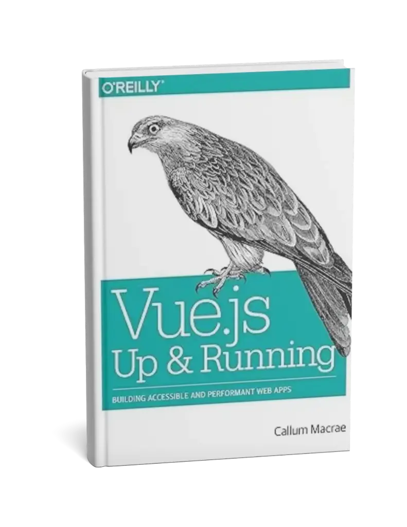Vue.js: Up and Running: Building Accessible and Performant Web Apps 