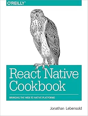 React Native Cookbook: Bringing the Web to Native Platforms 