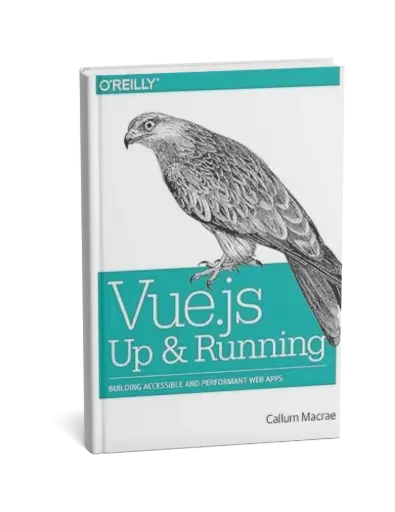 Vue.js: Up and Running: Building Accessible and Performant Web Apps 